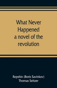  What never happened; a novel of the revolution