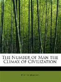  The Number of Man the Climax of Civilization