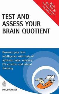 Test and Assess Your Brain Quotient : Discover Your True Intelligence With Tests of Aptitude, Logic,