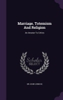 Marriage, Totemism and Religion