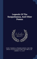  Legends of the Susquehanna, and Other Poems