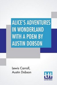  Alice's Adventures In Wonderland With A Poem By Austin Dobson