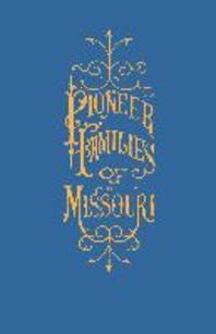  A History of the Pioneer Families of Missouri, with Numerous Sketches, Anecdotes, Adventures, Etc., Relating to Early Days in Missouri