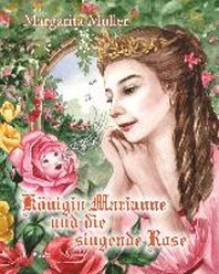  Koenigin Marianne und die singende Rose