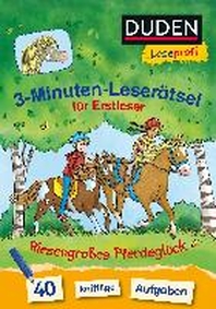  Duden Leseprofi - 3-Minuten-Leseraetsel fuer Erstleser: Riesengrosses Pferdeglueck