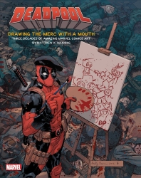 Deadpool : Drawing the Merc with a Mouth : Three Decades of Amazing Marvel Comics Art