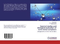  Spectral studies and biological evaluation of some metal complexes