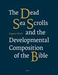  The Dead Sea Scrolls and the Developmental Composition of the Bible