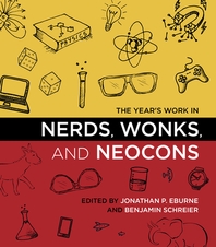  The Year's Work in Nerds, Wonks, and Neocons