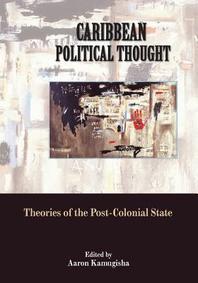  Caribbean Political Thought - Theories of the Post-Colonial State