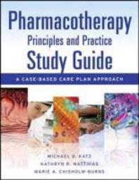  Pharmacotherapy Principles & Practice Study Guide