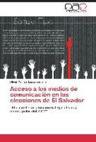  Acceso a Los Medios de Comunicacion En Las Elecciones de El Salvador