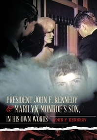  President John F. Kennedy & Marilyn Monroe's Son, in his own words