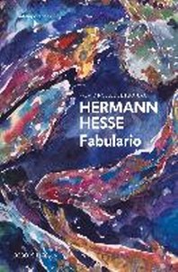  Fabulario / The Fairy Tales of Hermann Hesse