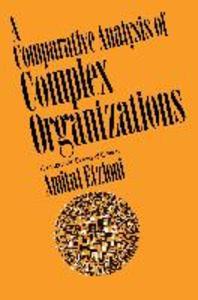 Comparative Analysis of Complex Organizations, Rev. Ed.