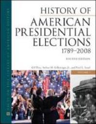  History of American Presidential Elections, 1789-2008, Fourth Edition, 3-Volume Set