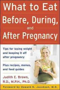  What to Eat Before, During, and After Pregnancy