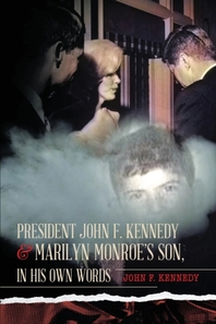  President John F. Kennedy & Marilyn Monroe's Son, in his own words