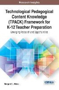  Technological Pedagogical Content Knowledge (TPACK) Framework for K-12 Teacher Preparation