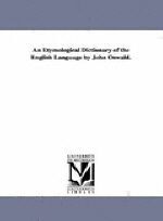  An Etymological Dictionary of the English Language by John Oswald.