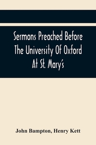  Sermons Preached Before The University Of Oxford At St. Mary'S, In The Year Mdccxc, At The Lecture Founded