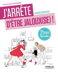  J'Arrete D'Etre Jaloux(Se) ! 21 Jours Pour Retrouver Confiance !