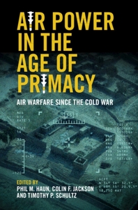  Air Power in the Age of Primacy