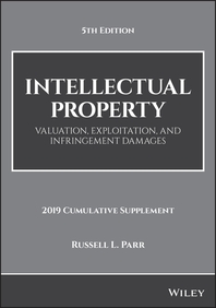  Intellectual Property, Valuation, Exploitation, and Infringement Damages, 2019 Cumulative Supplement