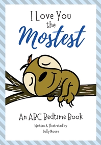  I Love You the Mostest - An ABC Bedtime Book
