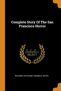  Complete Story of the San Francisco Horror