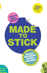  Made to Stick  Why some ideas take hold and others come unstuck