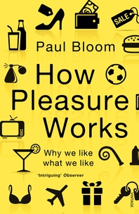  How Pleasure Works  Why we like what we like
