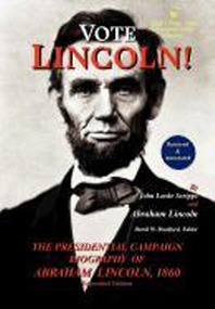  Vote Lincoln! the Presidential Campaign Biography of Abraham Lincoln, 1860; Restored and Annotated (Expanded Edition, Hardcover)