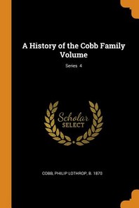  A History of the Cobb Family Volume; Series 4