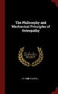  The Philosophy and Mechanical Principles of Osteopathy