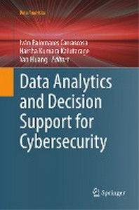  Data Analytics and Decision Support for Cybersecurity