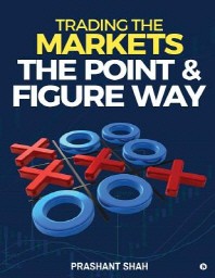  Trading the Markets the Point & Figure Way