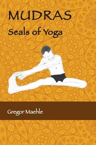  MUDRAS Seals of Yoga