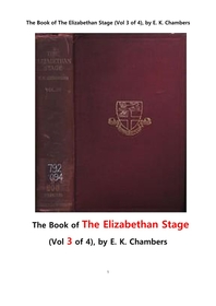  영국의 엘리자베스 1세 시대의 연극 무대 제3권.The Book of The Elizabethan Stage (Vol 3 of 4), by E. K. Chambers