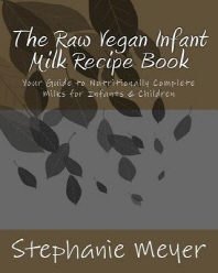  The Raw Vegan Infant Milk Recipe Book