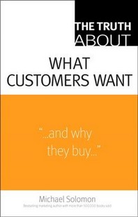  Truth About What Customers Want