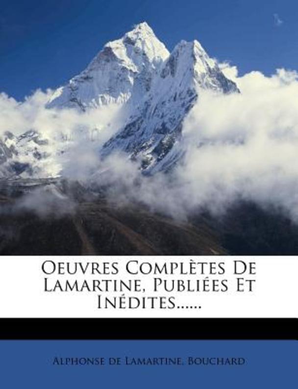  Oeuvres Completes de Lamartine, Publi Es Et in Dites......