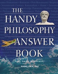  The Handy Philosophy Answer Book