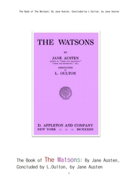  제인 오스틴의 왓슨 가족.The Book of The Watsons: By Jane Austen, Concluded by L.Oulton, by Jane Aust