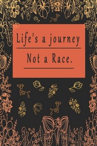  Life's a journey Not a Race