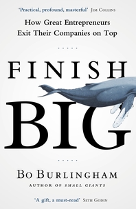  Finish Big  How Great Entrepreneurs Exit Their Companies on Top