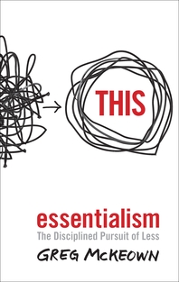  Essentialism  The Disciplined Pursuit of Less