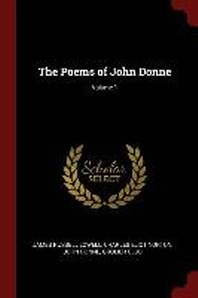  The Poems of John Donne; Volume 1