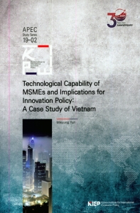 Technological Capability of MSMEs and Implications for Innovation Policy: A Case Study of Vietnam
