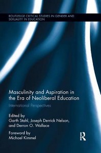  Masculinity and Aspiration in an Era of Neoliberal Education